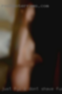 Just FYI I don't shave fuck buddy my pussy.